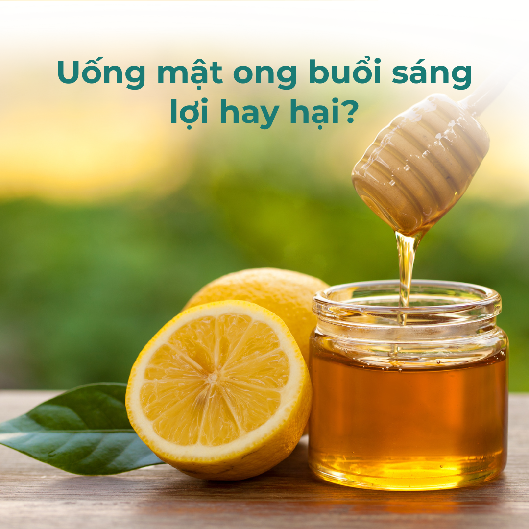 UỐNG MẬT ONG PHA NƯỚC ẤM VÀO BUỔI SÁNG LỢI HAY HẠI?