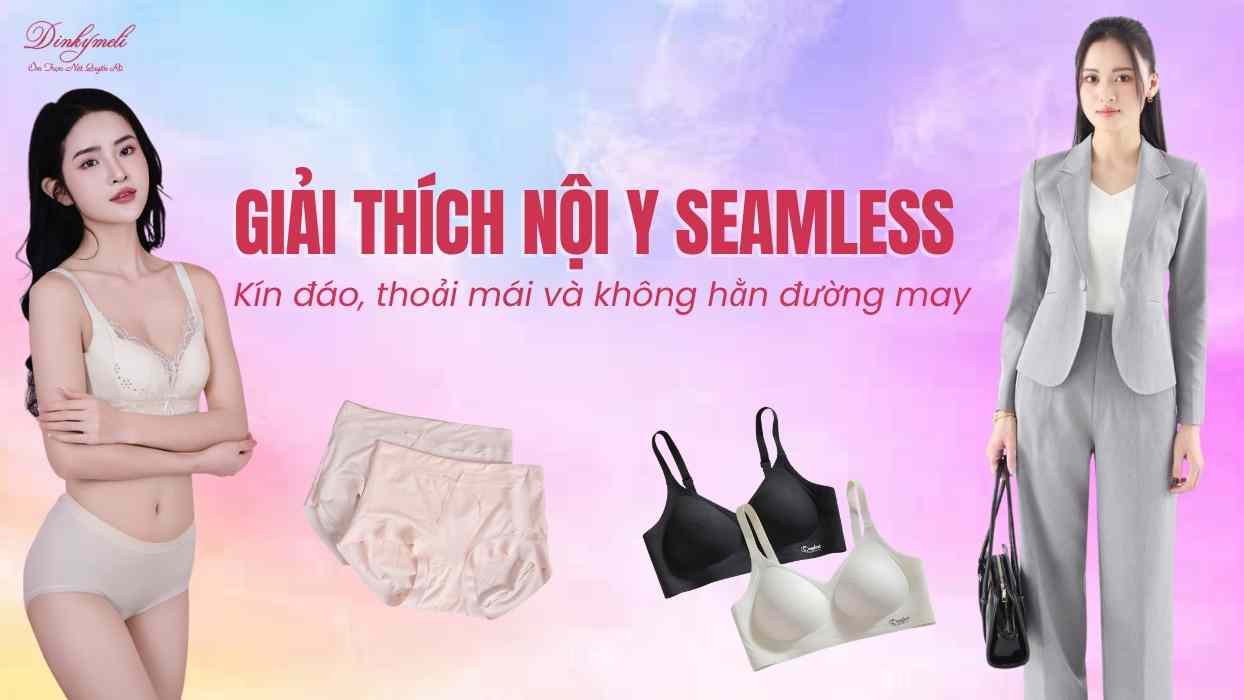 Giải thích nội y seamless, ưu điểm và cách sử dụng