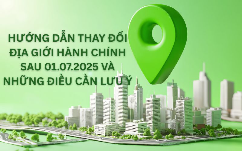 CẬP NHẬT ĐỊA CHỈ HÀNH CHÍNH CẤP 2 VÀ NHỮNG LƯU Ý