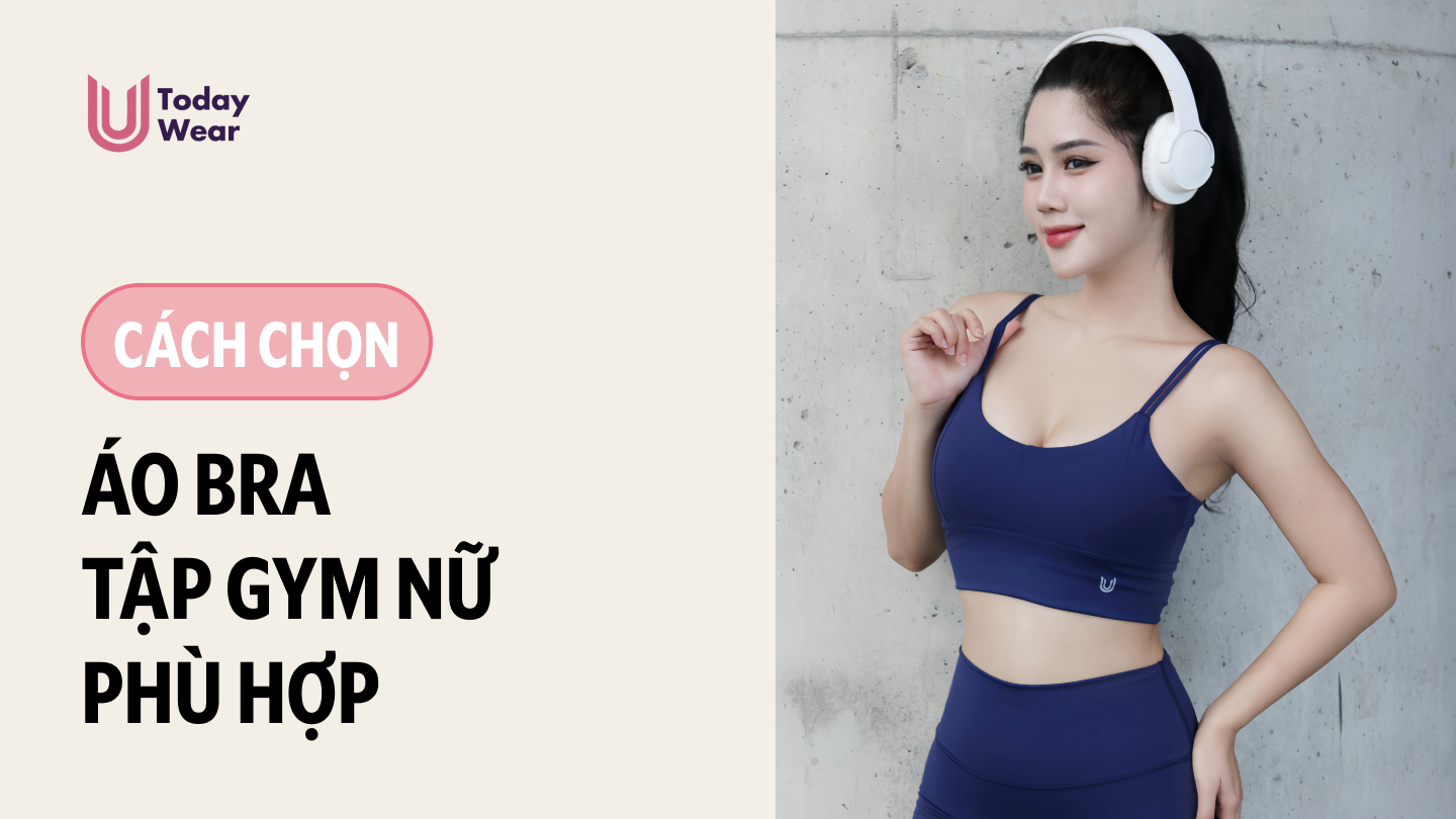 Cách chọn áo bra tập gym nữ phù hợp?