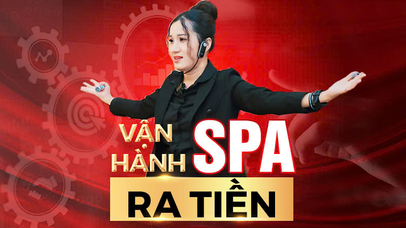 VẬN HÀNH SPA RA TIỀN 