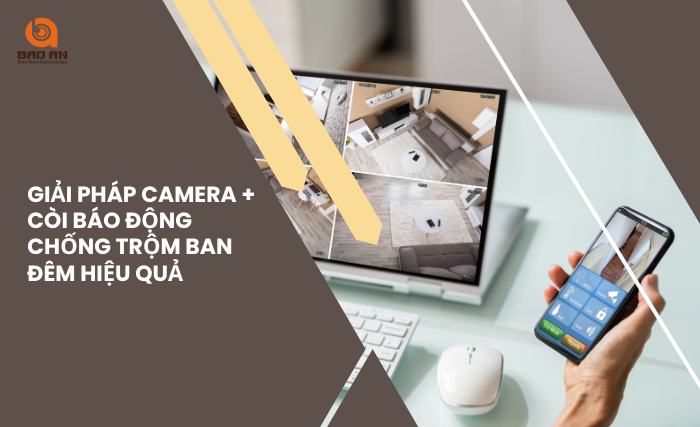 Giải pháp camera + còi báo động chống trộm ban đêm hiệu quả
