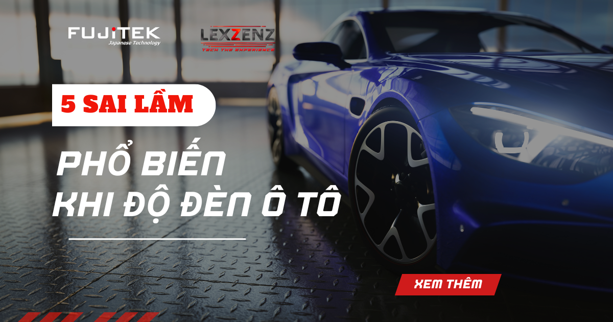 5 Sai lầm phổ biến khi độ đèn ô tô nhiều người mắc phải