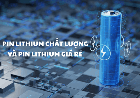 So sánh pin Lithium chất lượng và pin Lithium giá rẻ