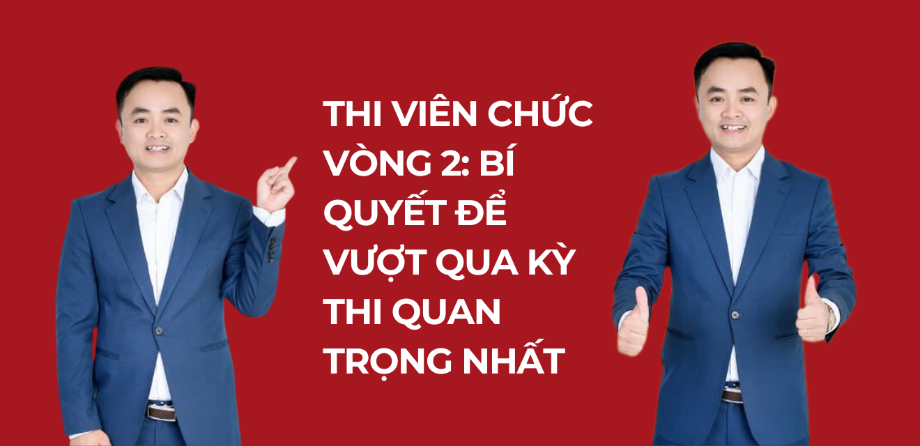 Thi viên chức Vòng 2: Bí quyết để vượt qua kỳ thi quan trọng nhất