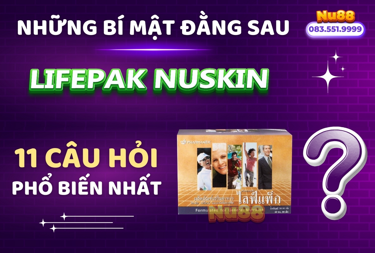 Những Bí Mật Đằng Sau Lifepak Nuskin: 10 Câu Hỏi Phổ Biến Nhất!