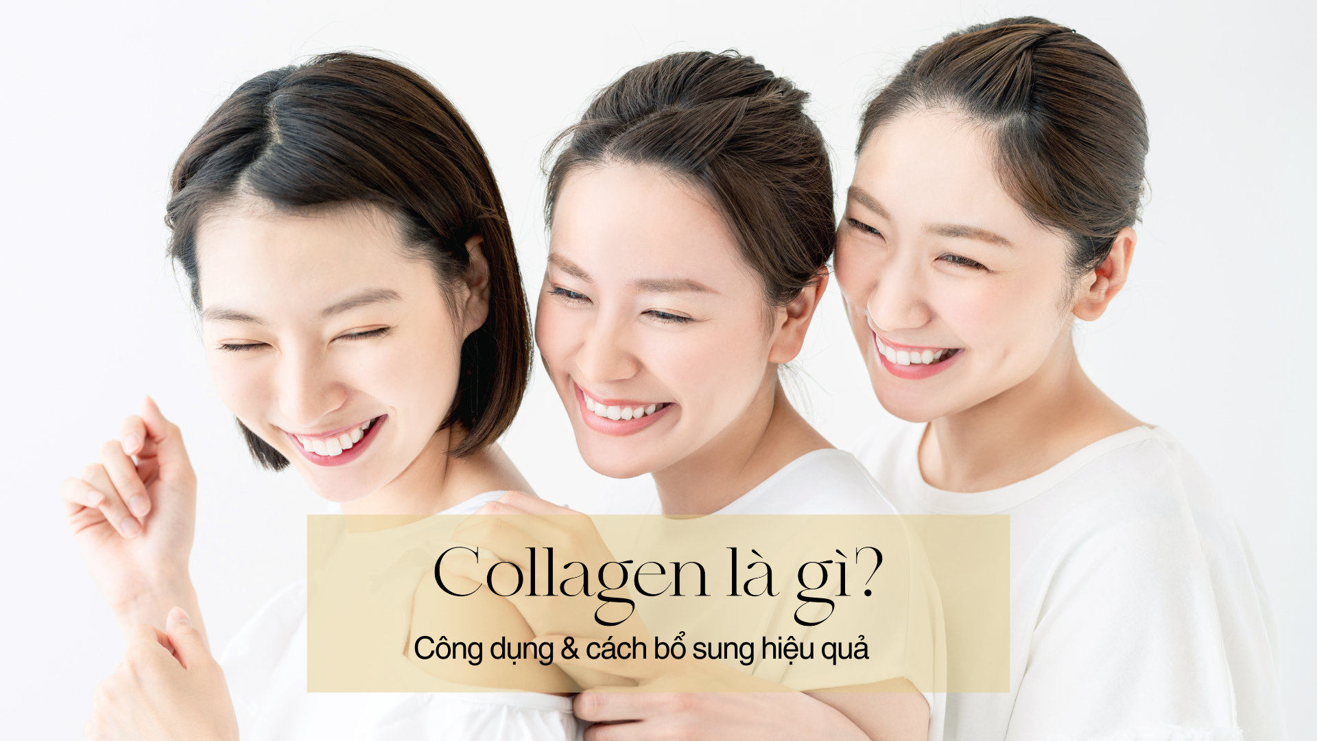 Collagen là gì? Những sự thật về collagen có thể bạn chưa biết
