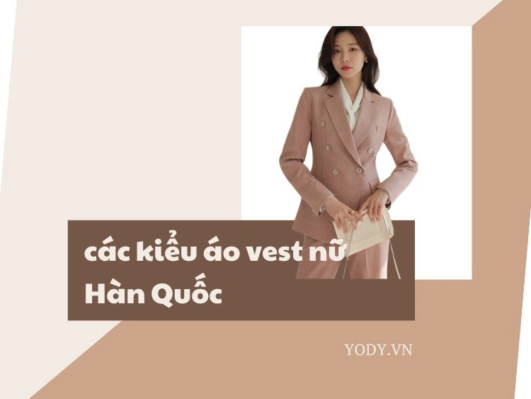 TOPLIST các kiểu áo Vest nữ Hàn Quốc trẻ trung, thanh lịch, trendy