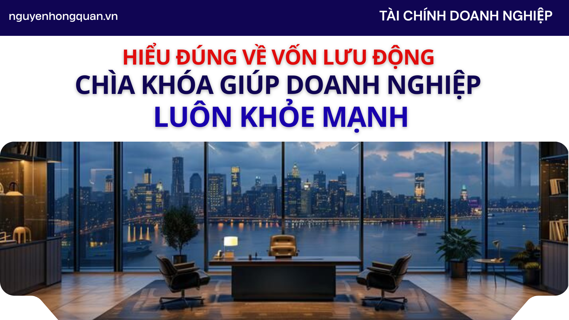 Quản Lý Vốn Lưu Động – Chìa Khóa Giữ Dòng Tiền Doanh Nghiệp Luôn Khỏe Mạnh