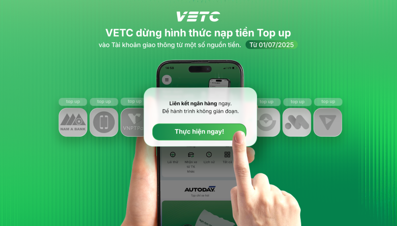 Từ 01/07, VETC dừng Top up từ một số nguồn vào TKGT - VETC Kết nối