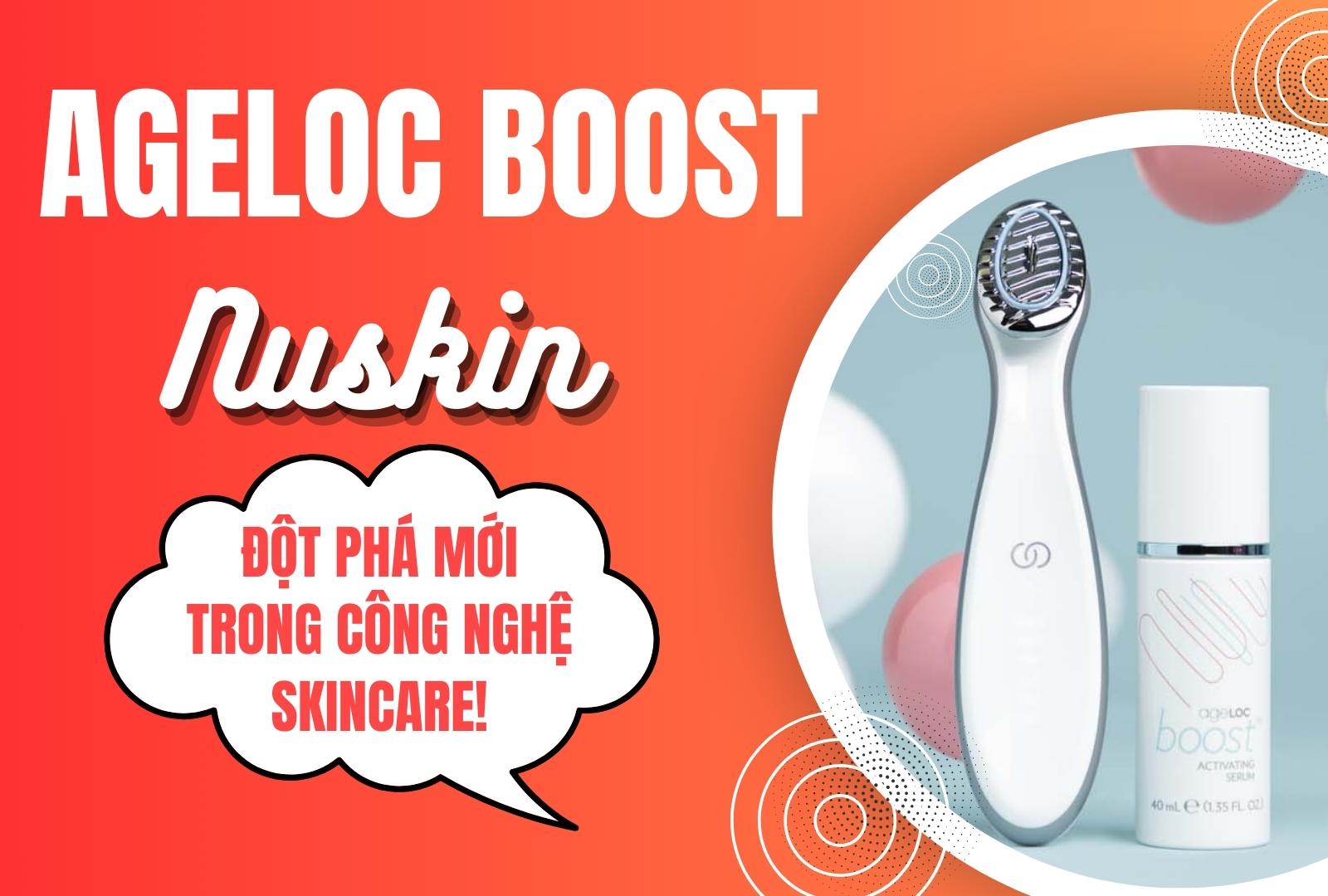 Làn Da Căng Tràn Sức Sống Với Ageloc Boost Nuskin: Đột Phá Mới Trong Công Nghệ Skincare!