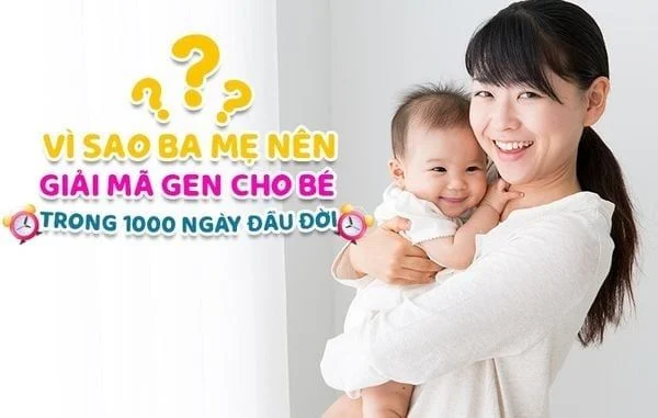 Vì sao ba mẹ nên giải mã gen cho bé trong 1000 ngày đầu đời?
