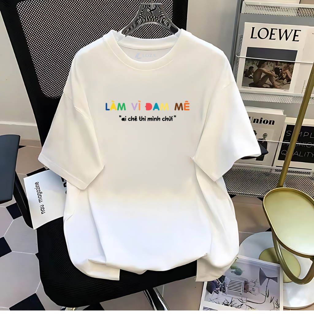 [Form rộng] Áo phông nữ in chữ "Làm vì đam mê - nhưng chê lương thấp" - LOZA RT8284