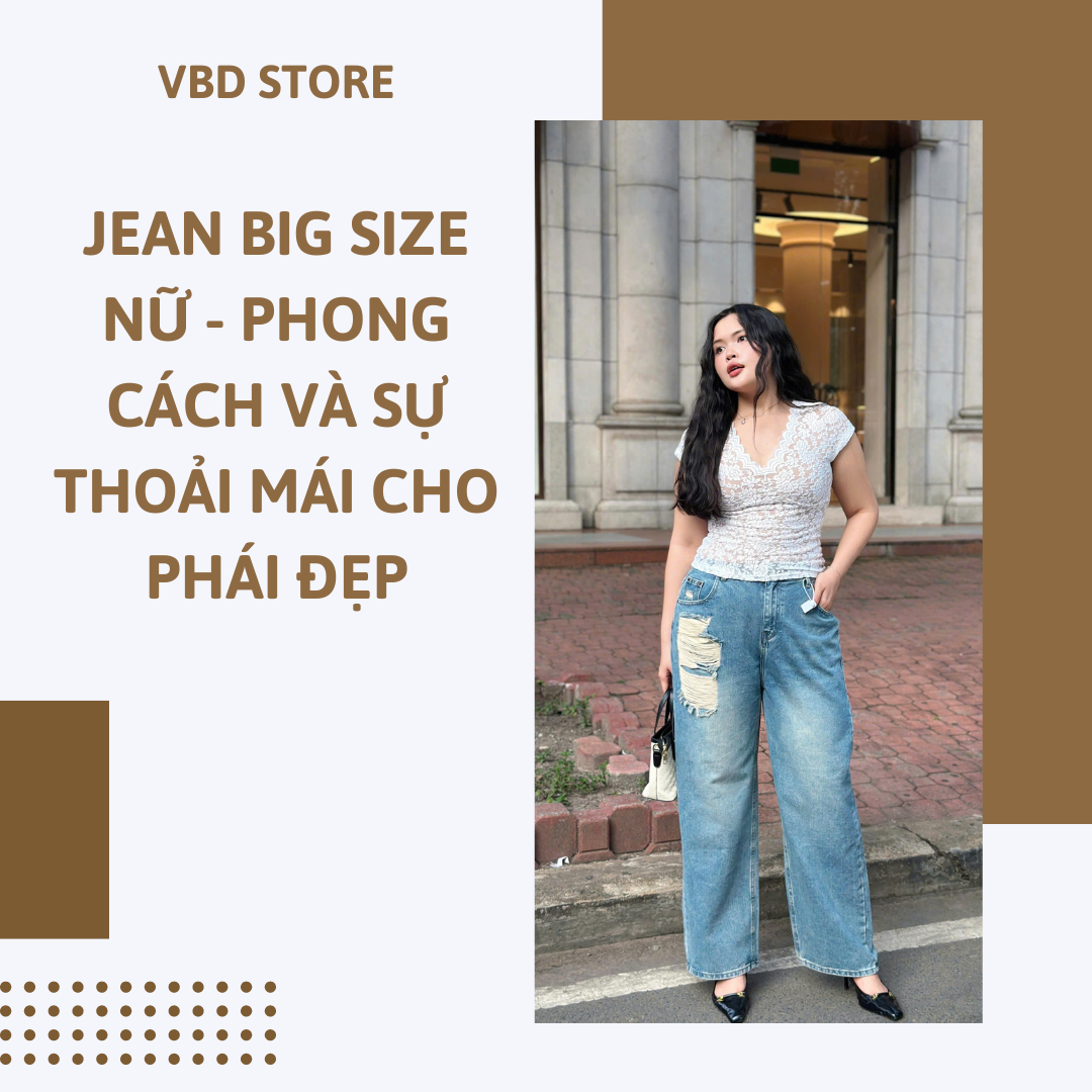 Jean Big size nữ - Phong cách và sự thoải mái cho phái đẹp