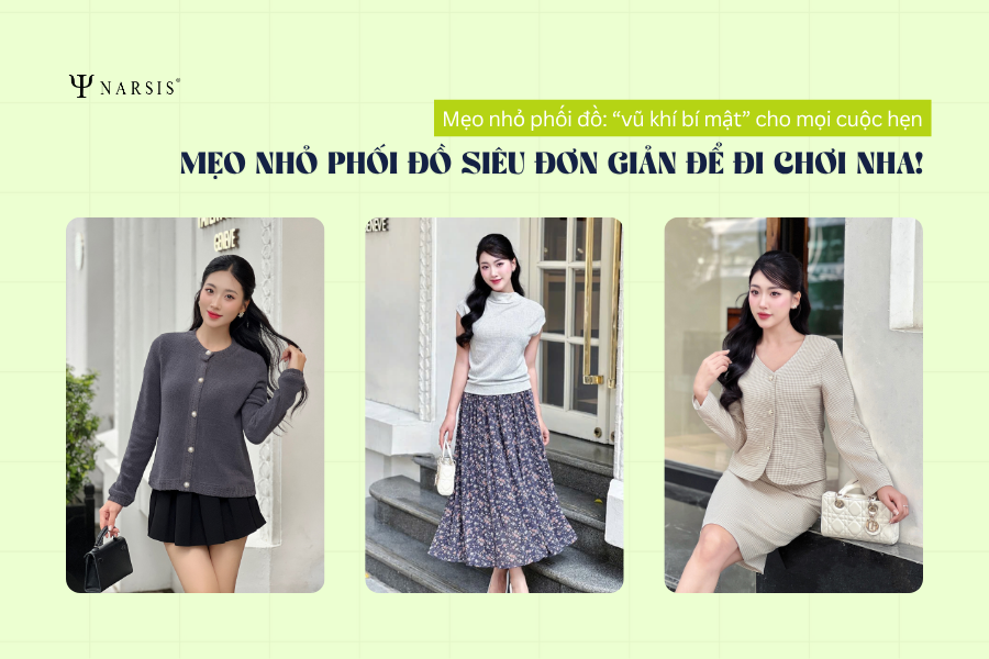 Mẹo phối đồ siêu đơn giản cho mọi cuộc vui mà không cần cầu kì