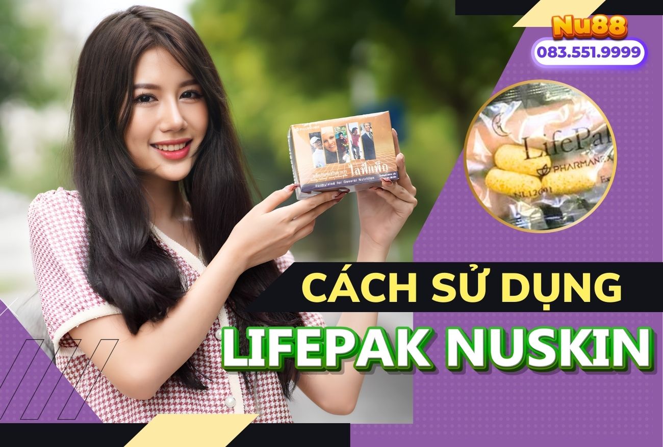 Cách Sử Dụng Lifepak Nuskin Hiệu Quả Nhất