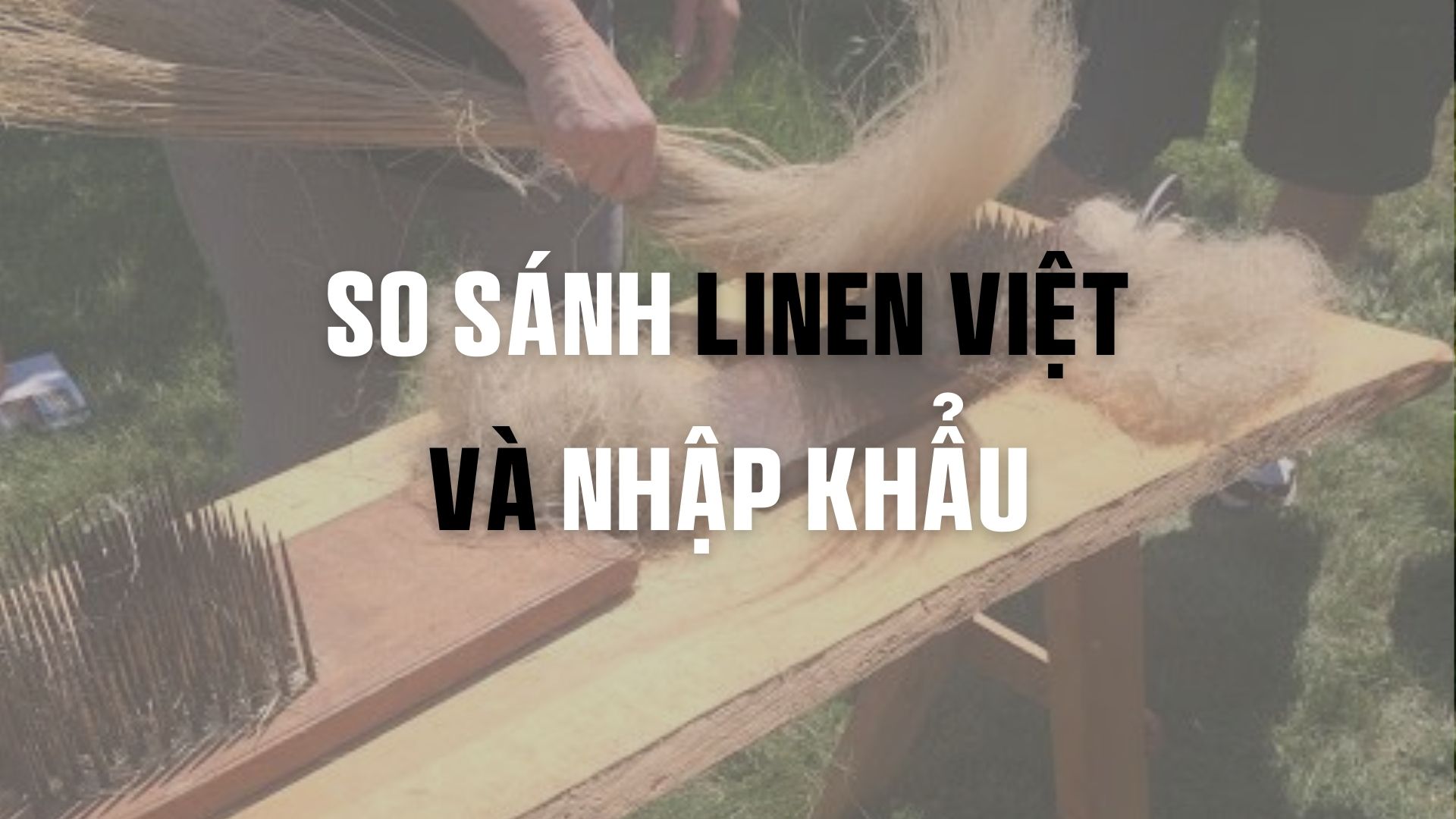 So sánh 100% linen Việt và nhập khẩu