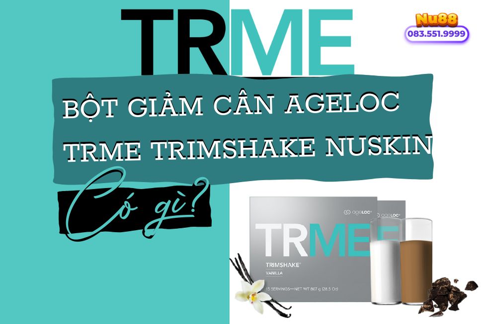 Bột uống giảm cân ageLOC TRME Trimshake Nu Skin là gì?