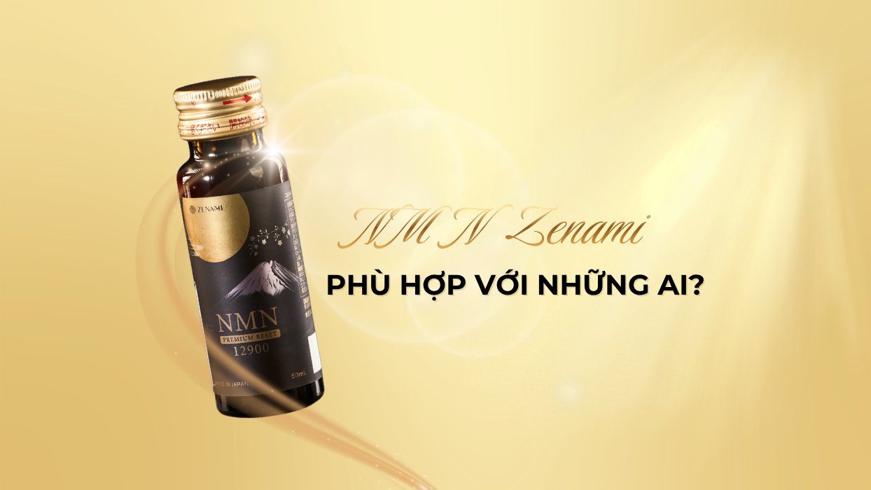NMN Zenami phù hợp với độ tuổi nào? Khi nào nên bắt đầu sử dụng?