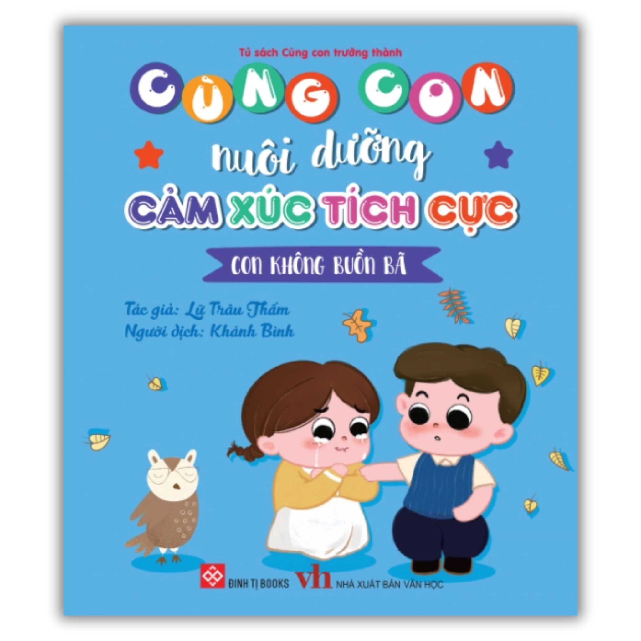 Cùng con nuôi dưỡng cảm xúc tích cực - Con không buồn bã