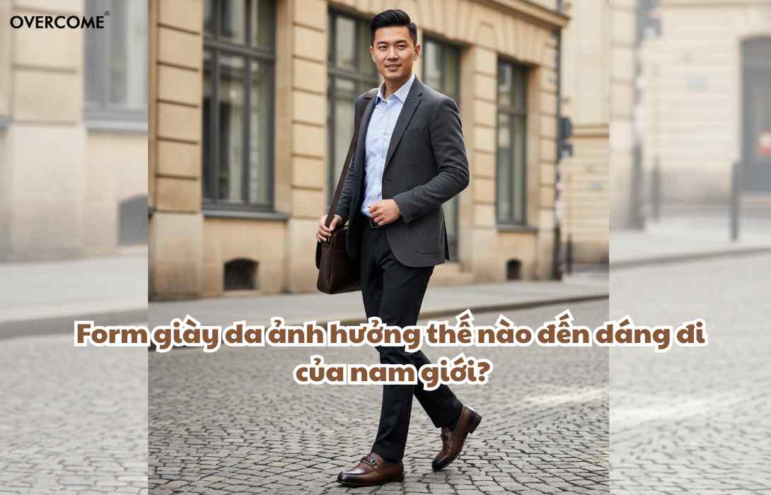 Form giày da ảnh hưởng thế nào đến dáng đi của nam giới?