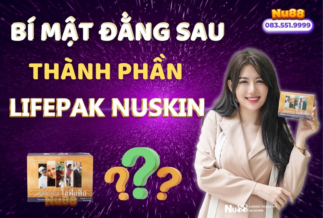 Bí Mật Đằng Sau Thành Phần Của Lifepak Nuskin. Bạn Đã Biết Chưa?
