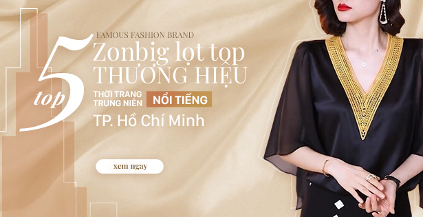 ZONBIG LỌT TÓP 5 THƯƠNG HIỆU THỜI TRANG TRUNG NIÊN NỔI TIẾNG TP. HỒ CHÍ MINH