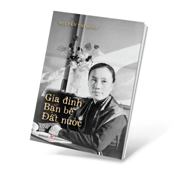 Gia Đình, Bạn Bè Và Đất Nước - (Hồi ký - Nguyễn Thị Bình) bìa mềm_thumbnail_1