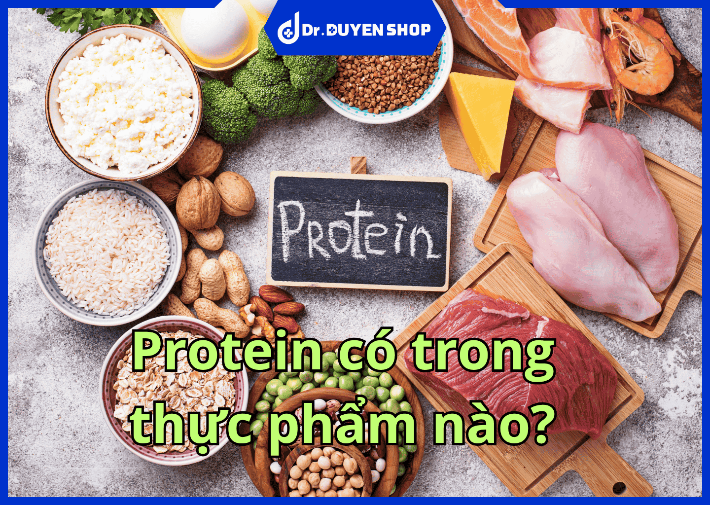 Protein có trong thực phẩm nào? Protein mang lại lợi ích gì cho cơ thể?