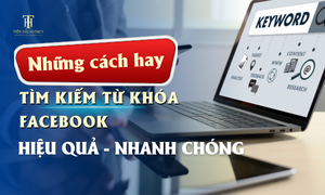 CÁCH TÌM TỪ KHÓA TRÊN FACEBOOK