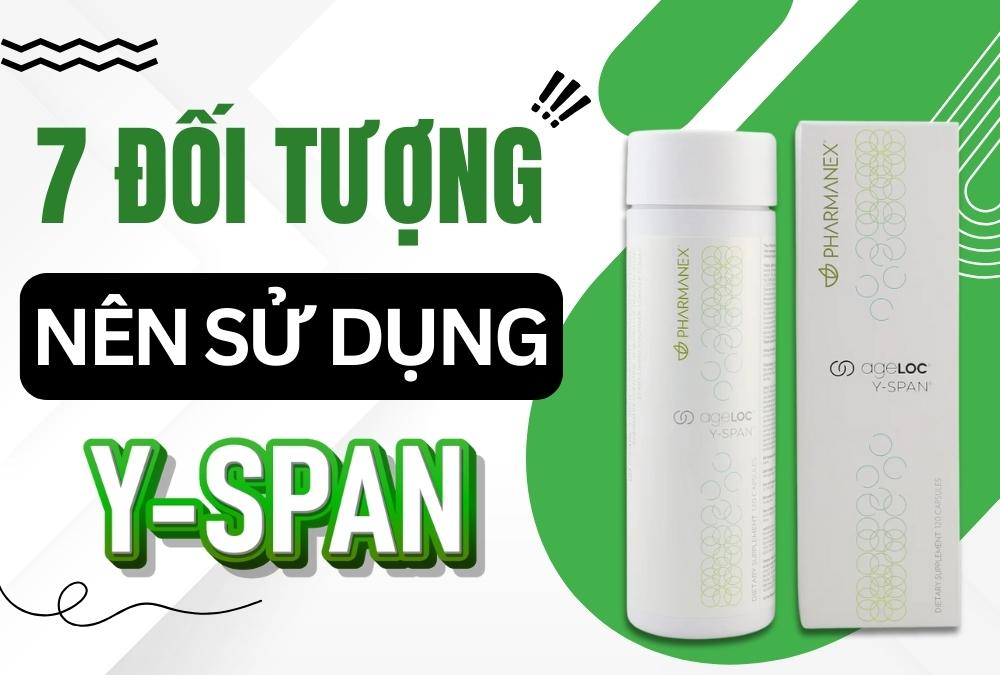 7 Đối Tượng Nên Sử Dụng Ageloc Y-Span Nuskin