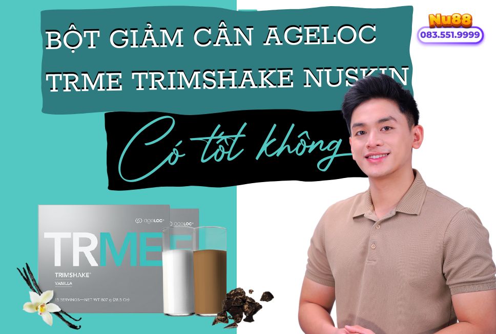 Bột giảm cân ageLOC TRME Trimshake Nu Skin có tốt không?