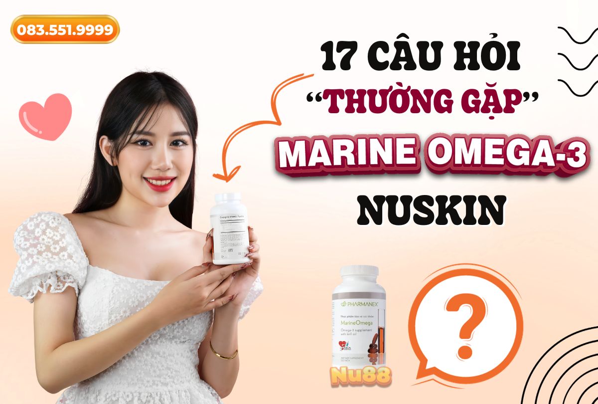 17 Câu Hỏi Thường Gặp Về Marine Omega 3 NuSkin