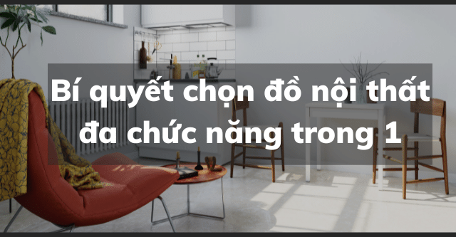 Bí quyết chọn đồ nội thất đẹp cho không gian phòng khách