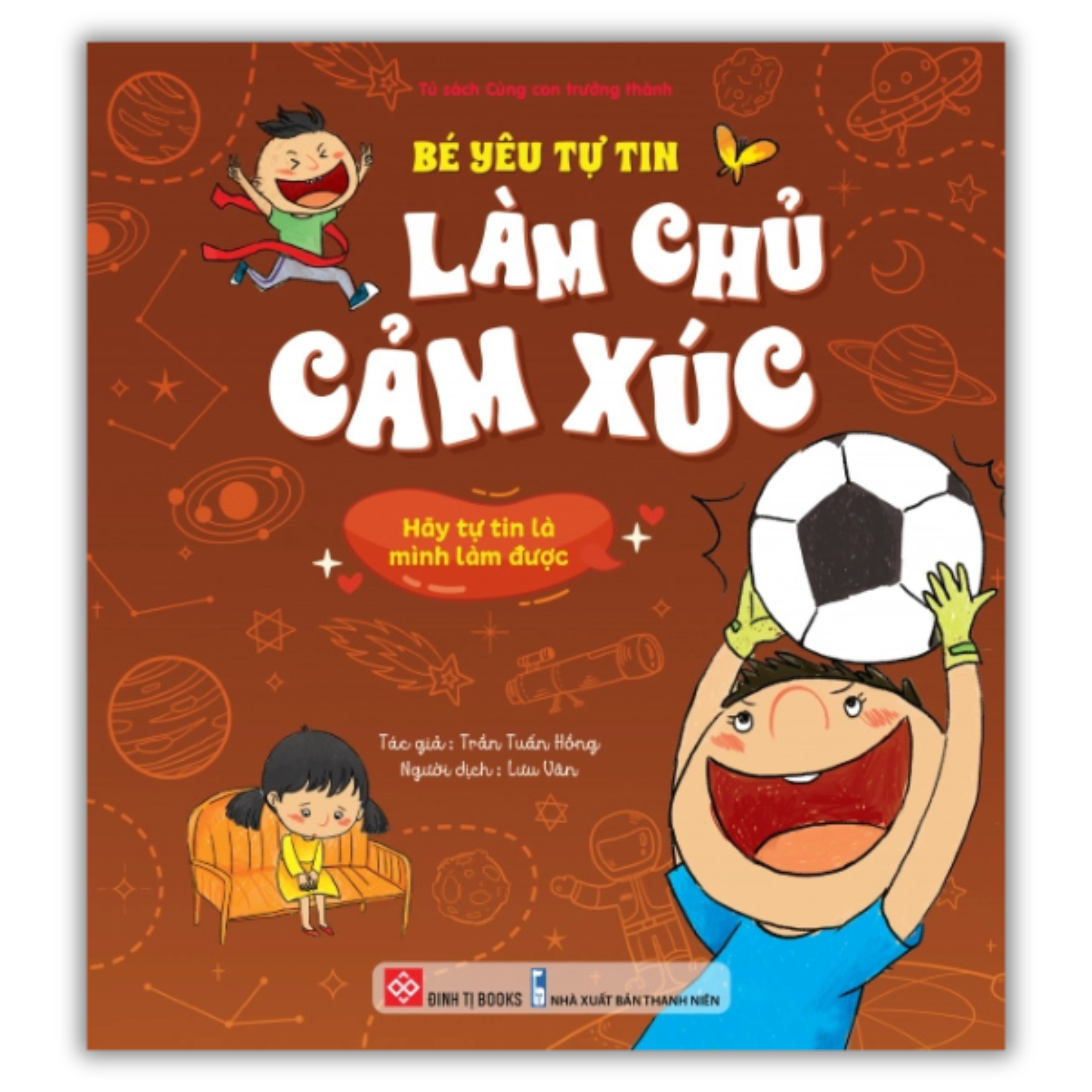 Bé yêu tự tin làm chủ cảm xúc - Hãy tự tin là mình làm được
