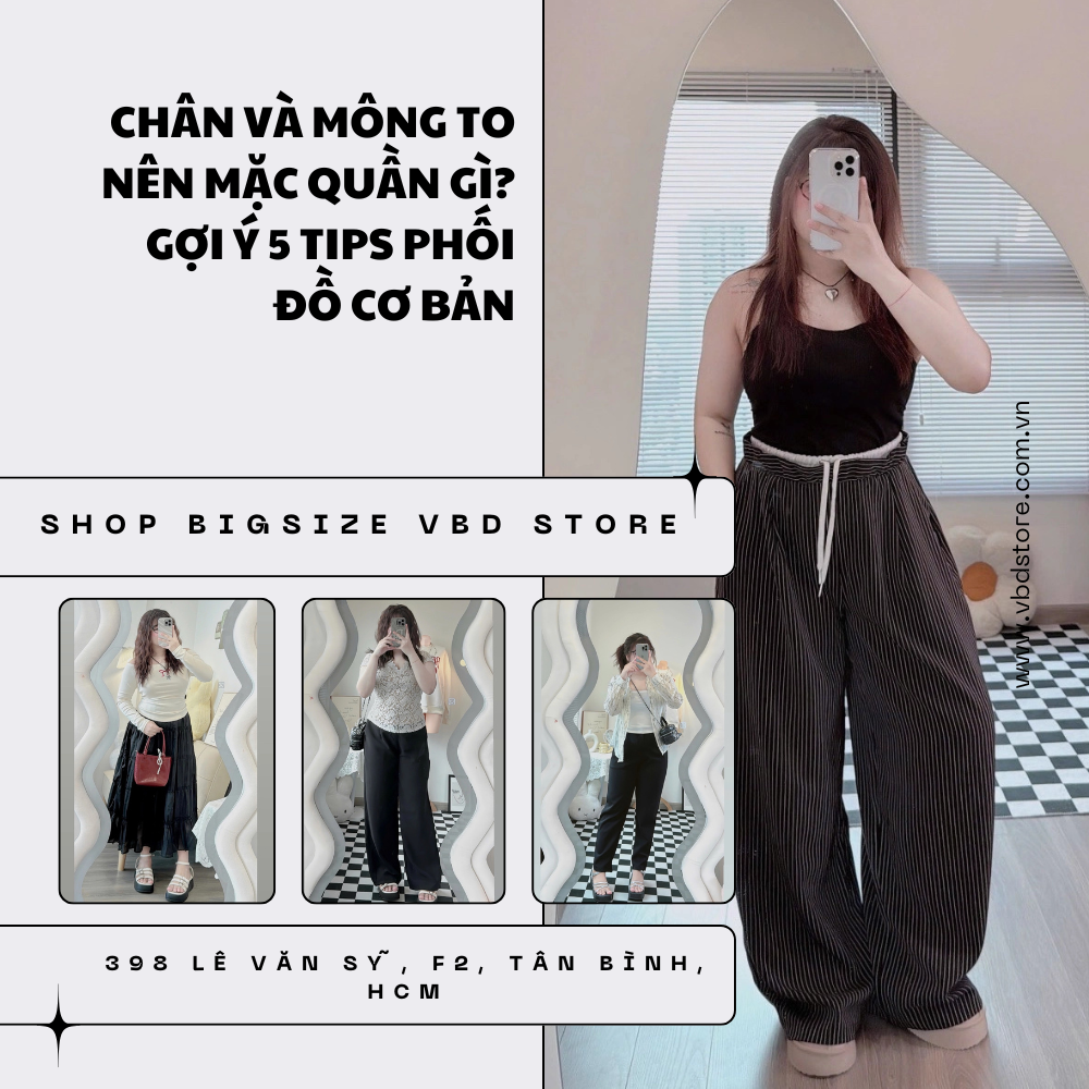 Chân Và Mông To Nên Mặc Quần Gì? Gợi Ý 5 Tips Phối Đồ Cơ Bản