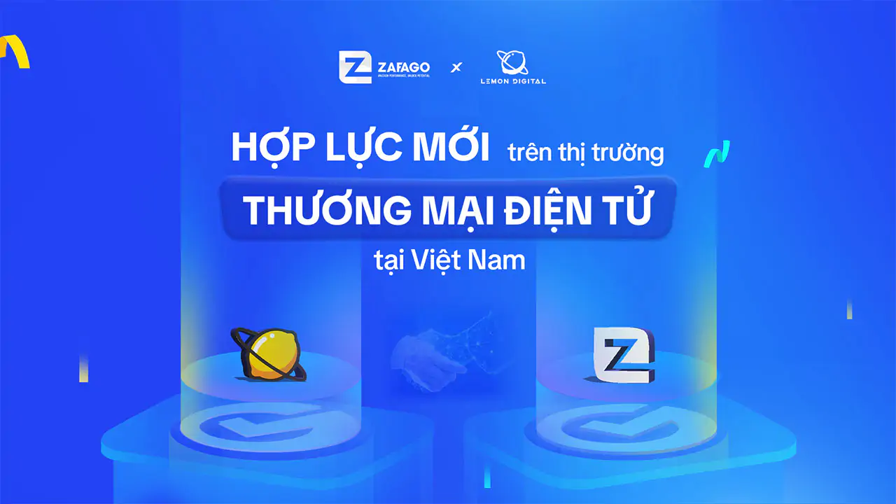 ZAFAGO COMPANY và LEMON DIGITAL: Hợp lực mới trên thị trường thương mại điện tử Việt Nam