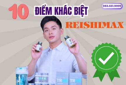 10 điểm khác biệt vượt trội Reishimax GLP NuSkin