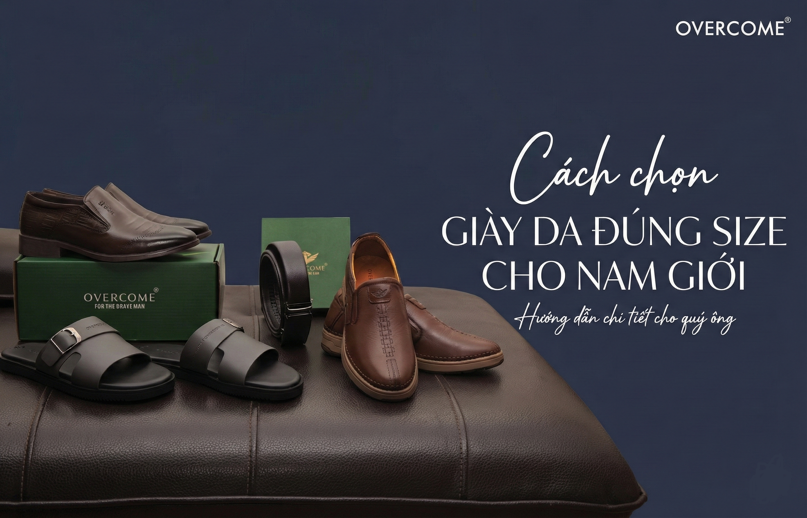 Phối đồ với giày da Overcome – 10 phong cách nam tính