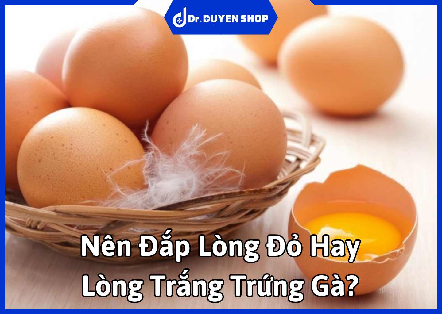 Nên Đắp Lòng Đỏ Hay Lòng Trắng Trứng Gà? Bí Quyết Đắp Trứng Gà