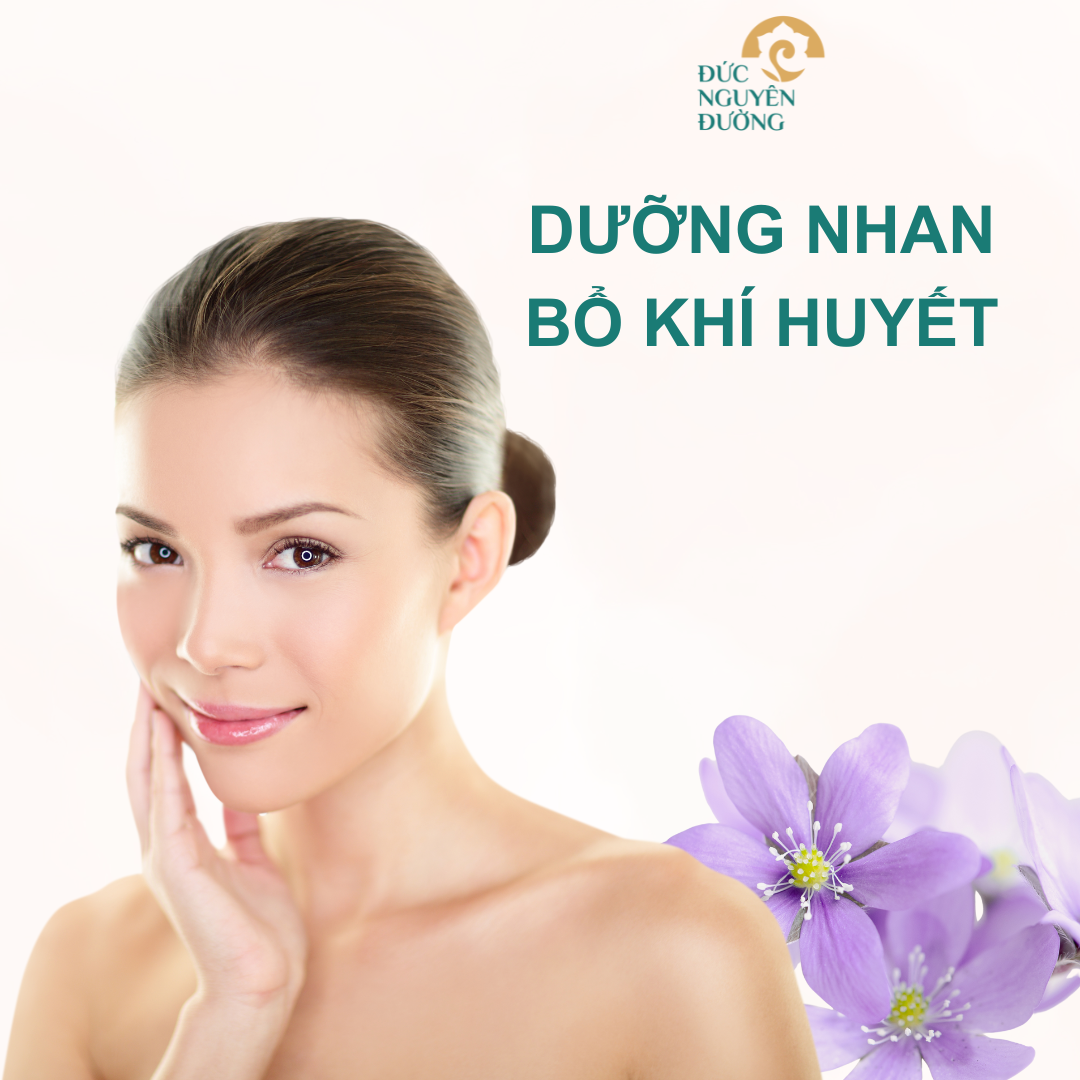 Dưỡng nhan- bổ khí huyết