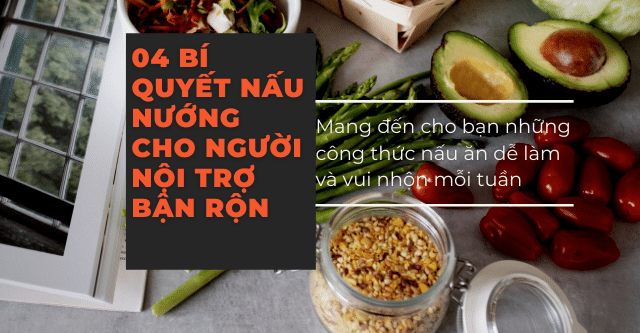 04 bí quyết nấu nướng cho người nội trợ bận rộn