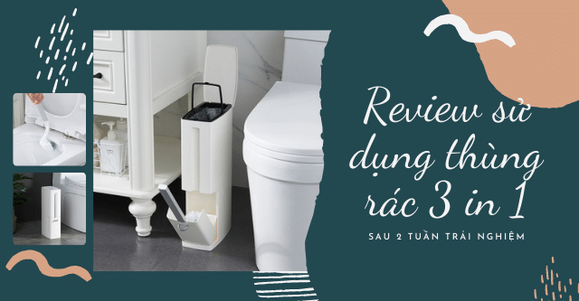 Review sử dụng thùng rác 3 in 1 sau 2 tuần trải nghiệm