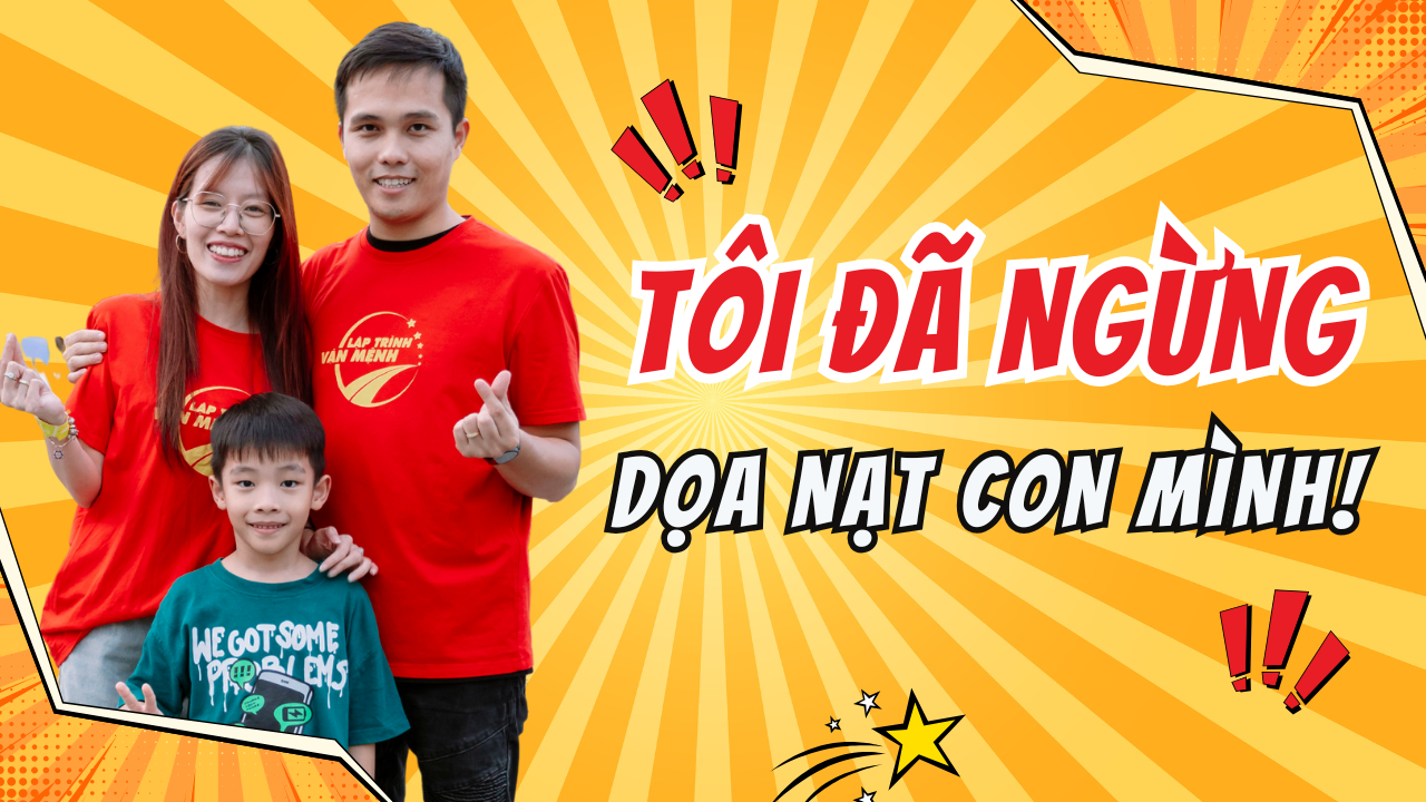 Nuôi Con Không Cần Dọa Dẫm: Hiểu Để Dạy Con Tốt Hơn