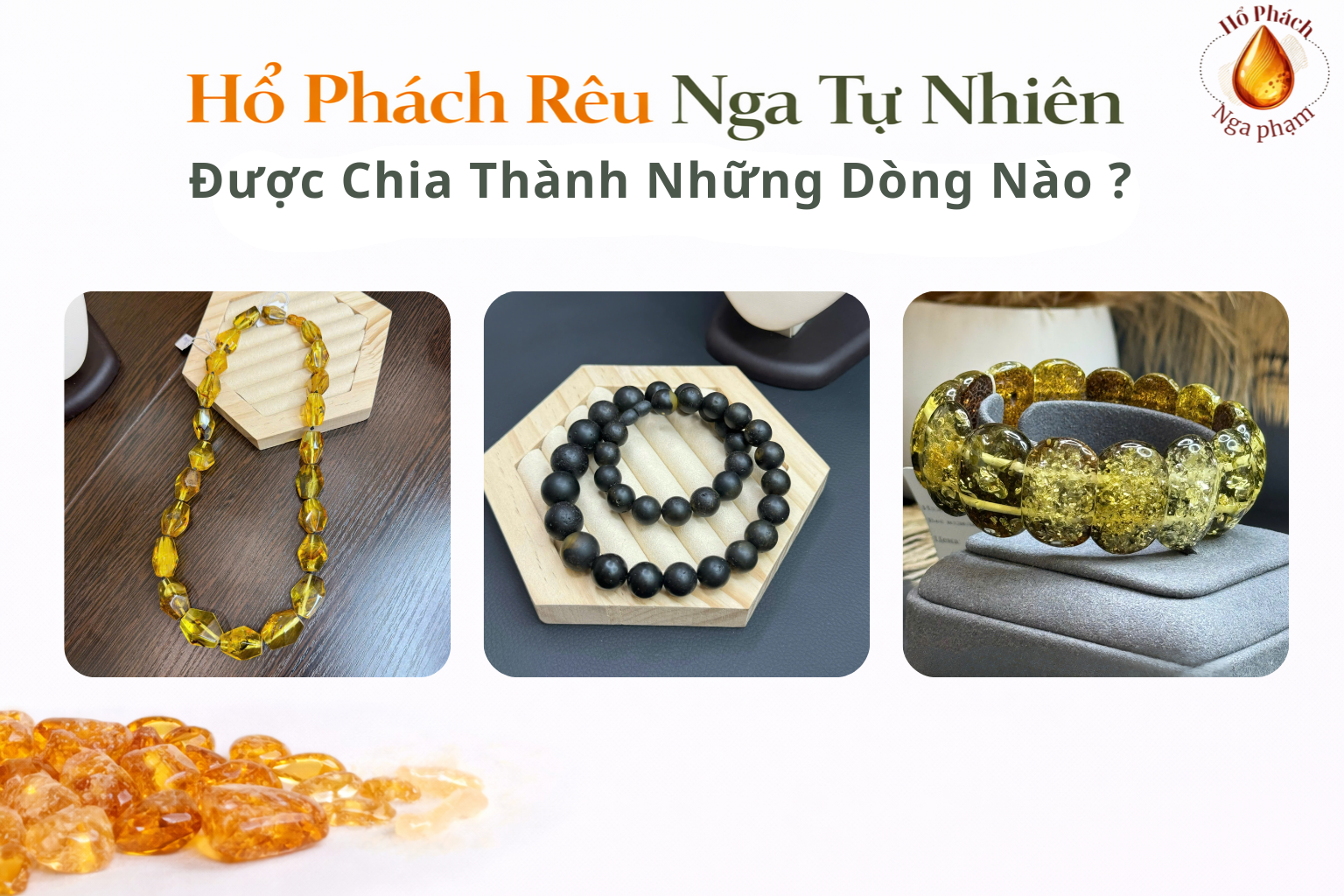 Hổ Phách Rêu Nga Tự Nhiên Được Chia Thành Những Dòng Nào?