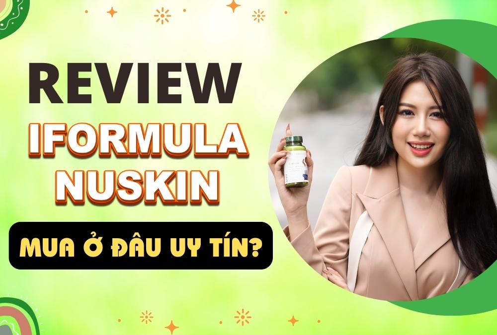 Review Iformula Nuskin - Mua Ở Đâu Chính Hãng, Giá Tốt