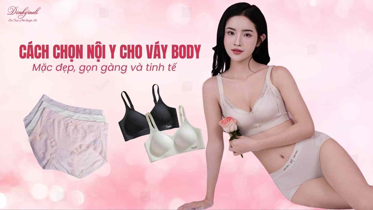 Cách chọn nội y cho váy body – Mặc đẹp, gọn gàng và tinh tế