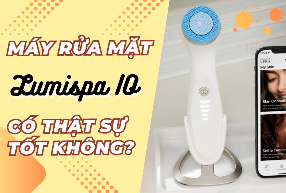 Máy Rửa Mặt Lumispa Io Có Thật Sự Tốt Không?