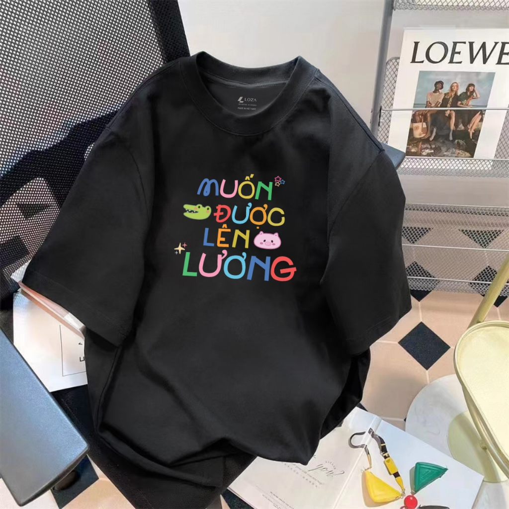 [Form rộng] Áo phông nữ in chữ "Muốn được lên lương" - LOZA RT8298