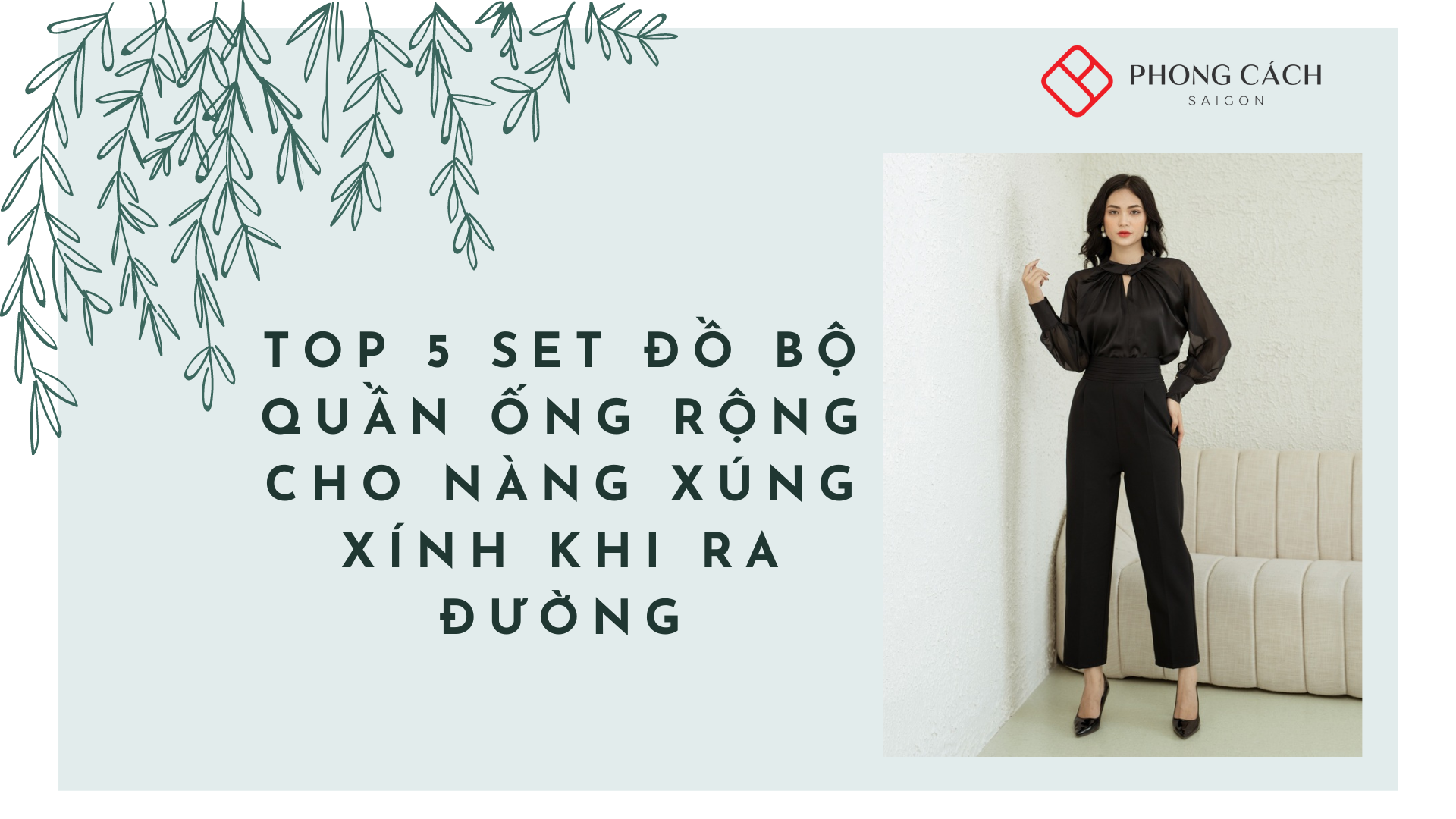 Set bộ quần ống rộng mặc với áo gì sành điệu nhất?